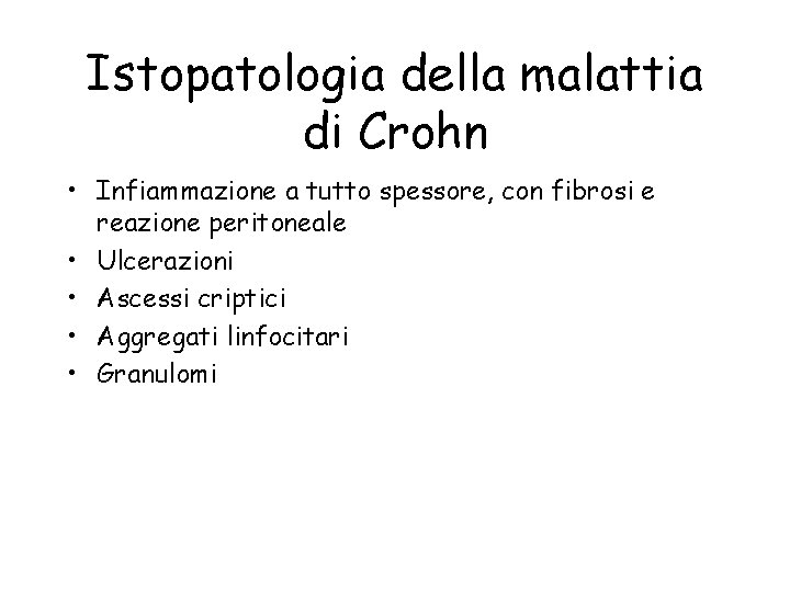 Istopatologia della malattia di Crohn • Infiammazione a tutto spessore, con fibrosi e reazione