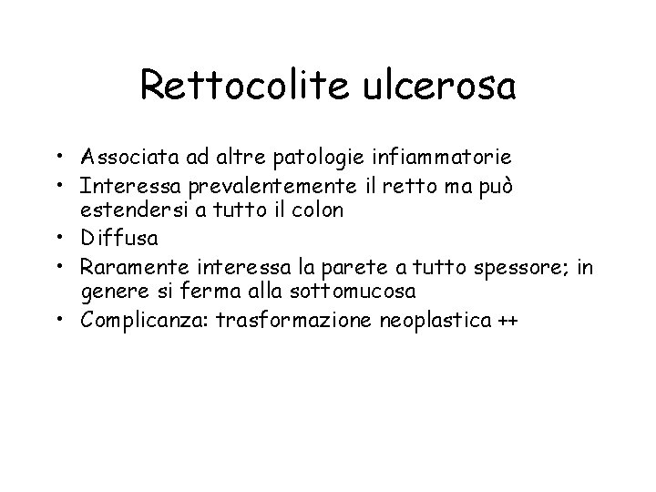 Rettocolite ulcerosa • Associata ad altre patologie infiammatorie • Interessa prevalentemente il retto ma