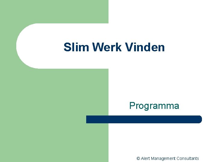 Slim Werk Vinden Programma © Alert Management Consultants 