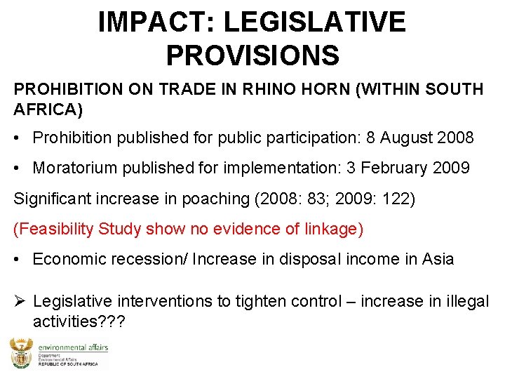 IMPACT: LEGISLATIVE PROVISIONS PROHIBITION ON TRADE IN RHINO HORN (WITHIN SOUTH AFRICA) • Prohibition