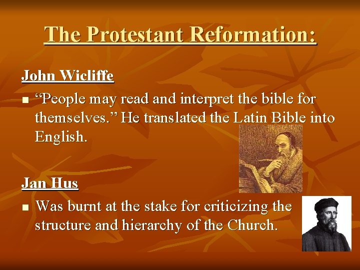 The Protestant Reformation: John Wicliffe n “People may read and interpret the bible for