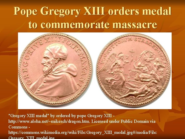 Pope Gregory XIII orders medal to commemorate massacre "Gregory XIII medal" by ordered by