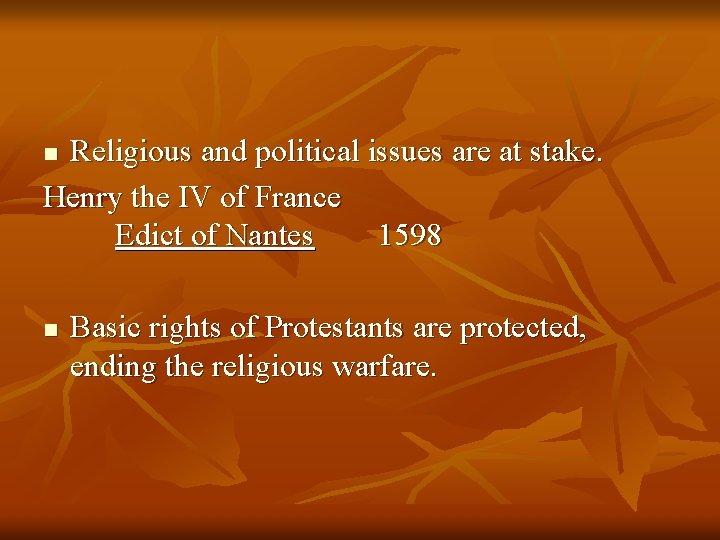 Religious and political issues are at stake. Henry the IV of France Edict of