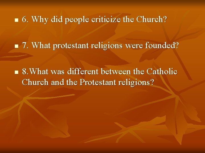 n 6. Why did people criticize the Church? n 7. What protestant religions were