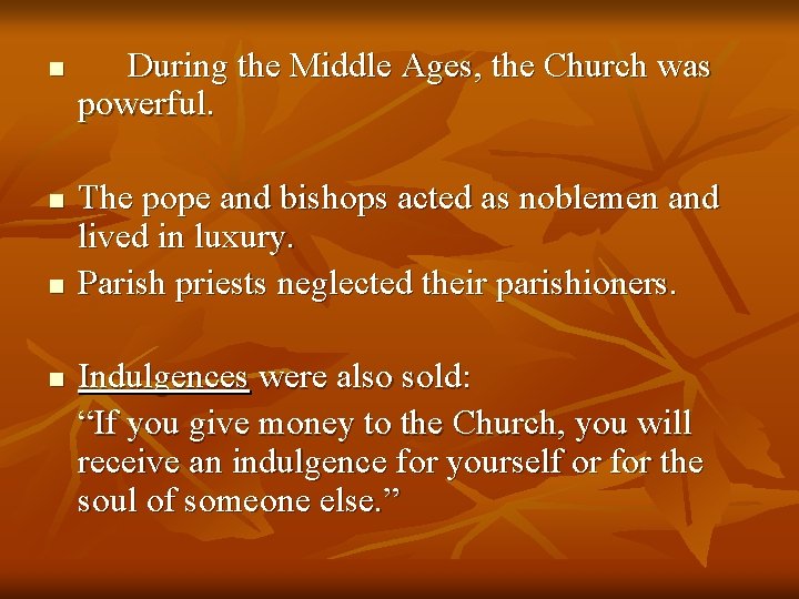 n n During the Middle Ages, the Church was powerful. The pope and bishops