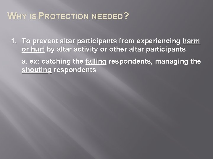 WHY IS PROTECTION NEEDED? 1. To prevent altar participants from experiencing harm or hurt
