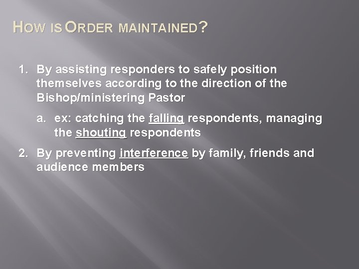HOW IS ORDER MAINTAINED? 1. By assisting responders to safely position themselves according to
