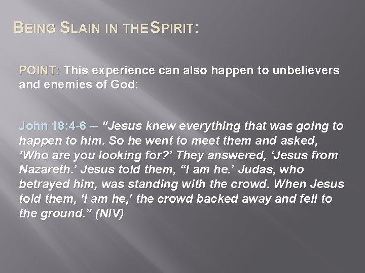 BEING SLAIN IN THE SPIRIT: POINT: This experience can also happen to unbelievers and
