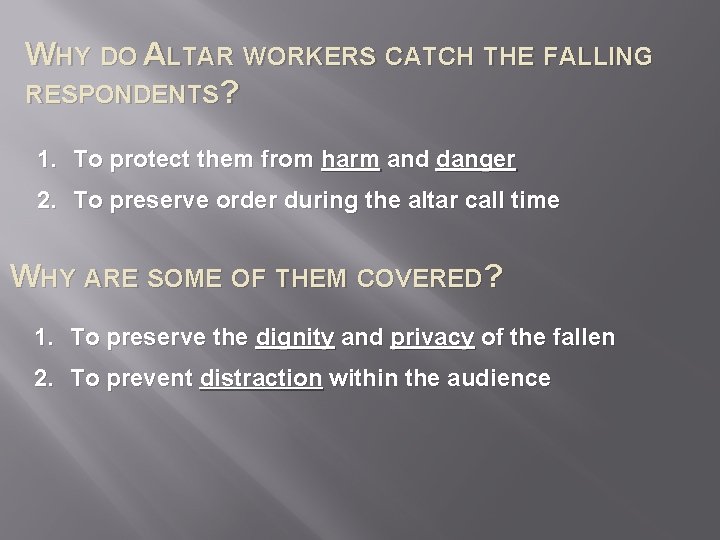 WHY DO ALTAR WORKERS CATCH THE FALLING RESPONDENTS? 1. To protect them from harm