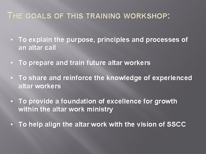 THE GOALS OF THIS TRAINING WORKSHOP: • To explain the purpose, principles and processes