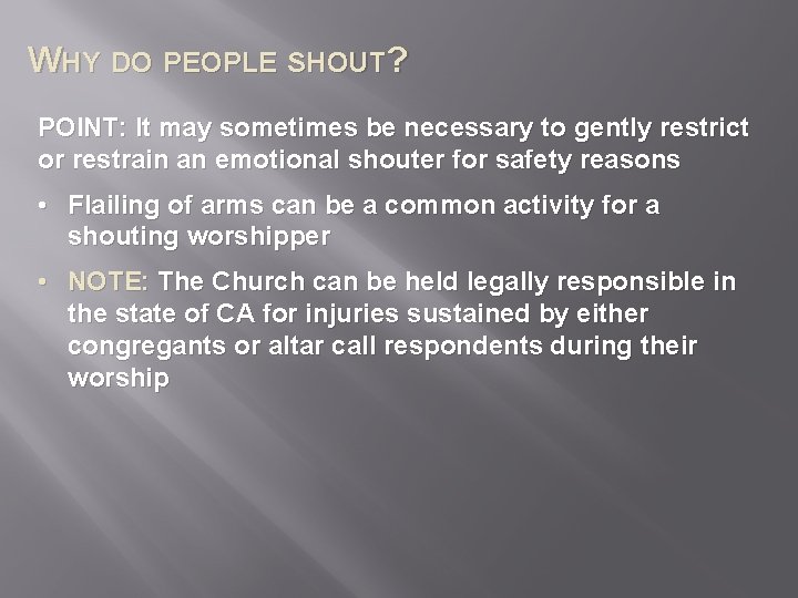 WHY DO PEOPLE SHOUT? POINT: It may sometimes be necessary to gently restrict or