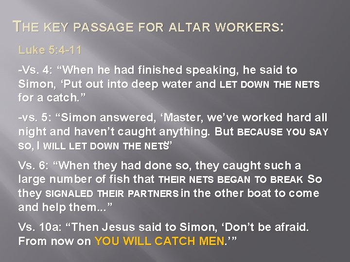 THE KEY PASSAGE FOR ALTAR WORKERS: Luke 5: 4 -11 -Vs. 4: “When he