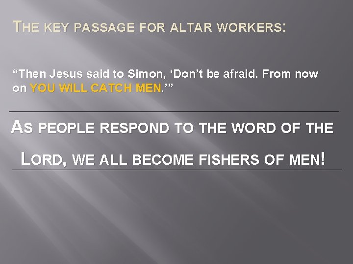 THE KEY PASSAGE FOR ALTAR WORKERS: “Then Jesus said to Simon, ‘Don’t be afraid.