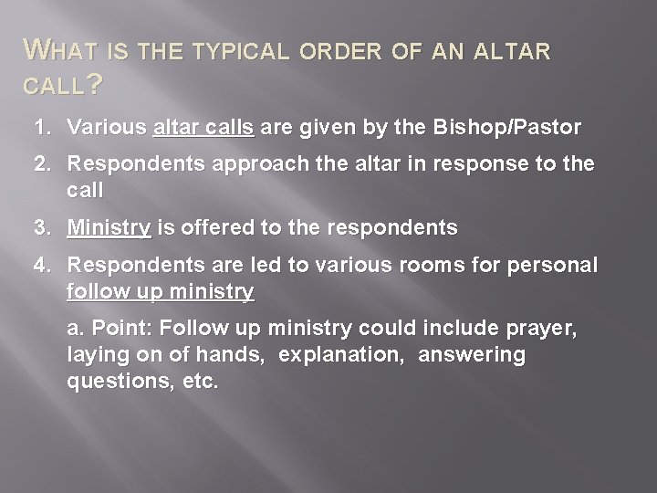 WHAT IS THE TYPICAL ORDER OF AN ALTAR CALL? 1. Various altar calls are