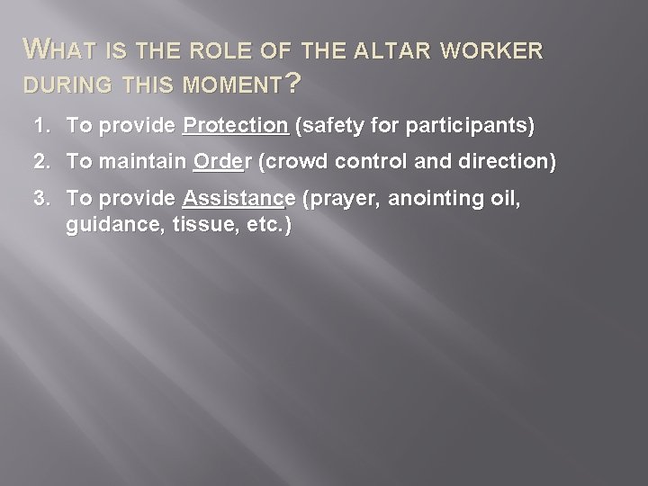 WHAT IS THE ROLE OF THE ALTAR WORKER DURING THIS MOMENT? 1. To provide