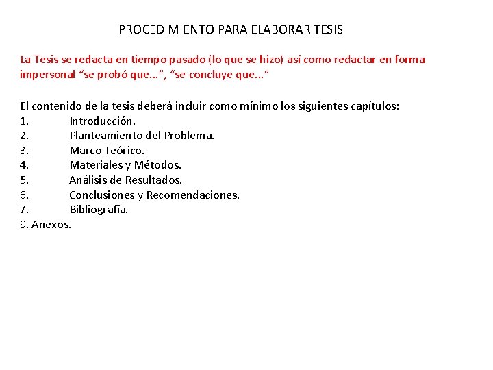 PROCEDIMIENTO PARA ELABORAR TESIS La Tesis se redacta en tiempo pasado (lo que se