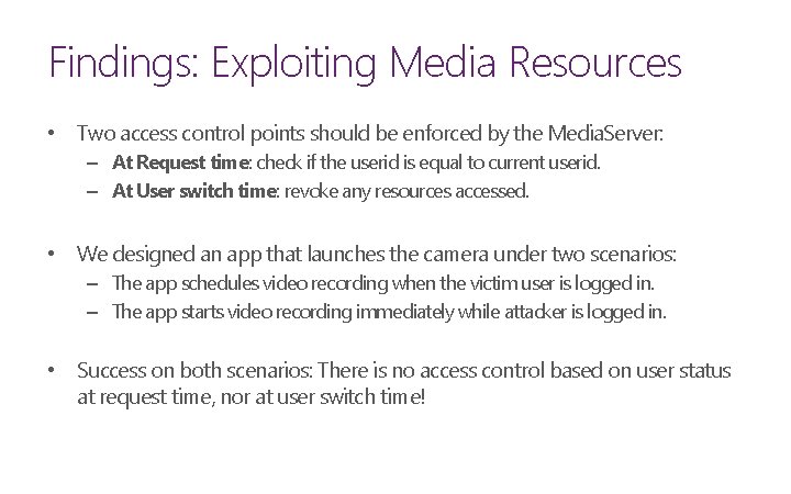 Findings: Exploiting Media Resources • Two access control points should be enforced by the