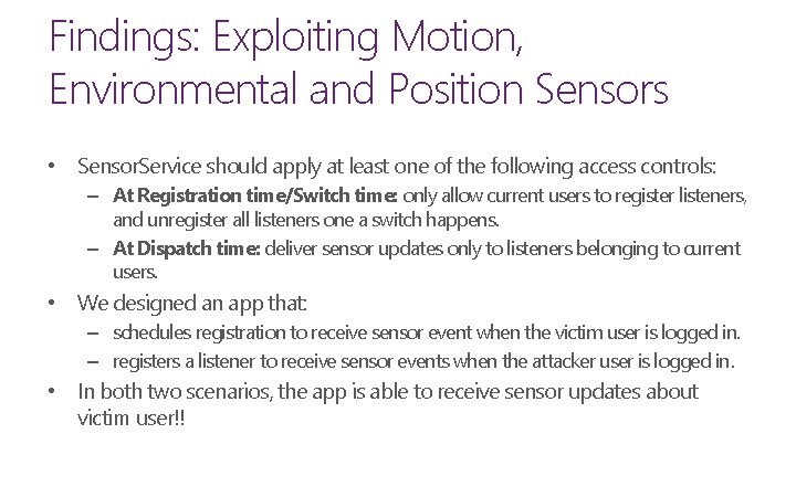 Findings: Exploiting Motion, Environmental and Position Sensors • Sensor. Service should apply at least