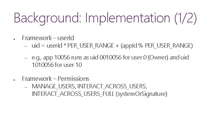 Background: Implementation (1/2) ● Framework – user. Id – uid = user. Id *