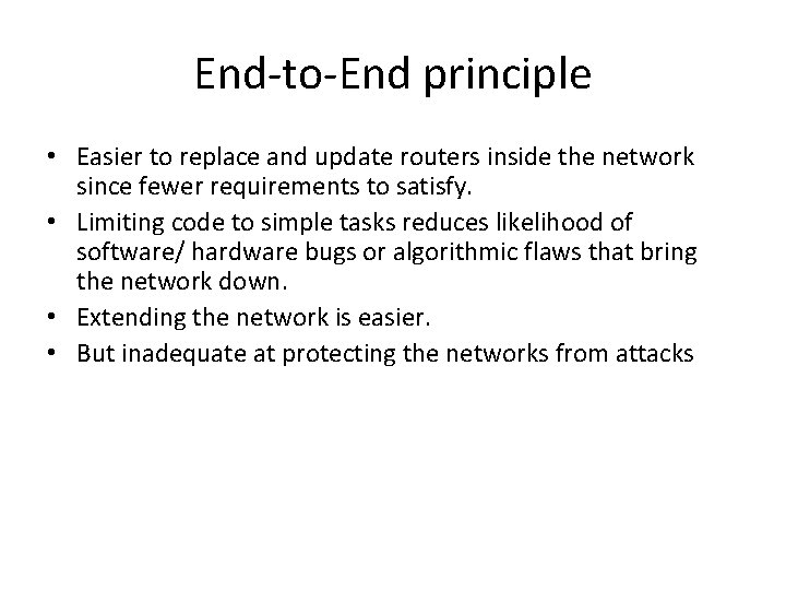 End-to-End principle • Easier to replace and update routers inside the network since fewer