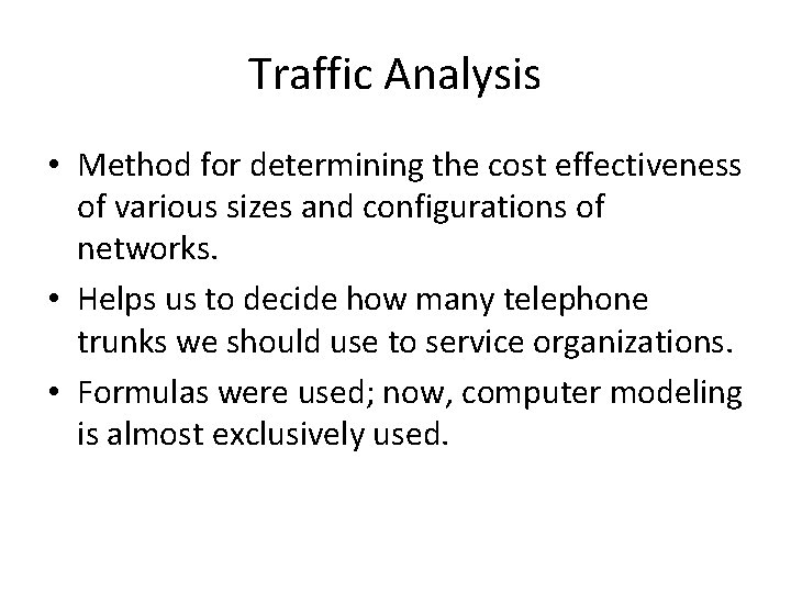 Traffic Analysis • Method for determining the cost effectiveness of various sizes and configurations