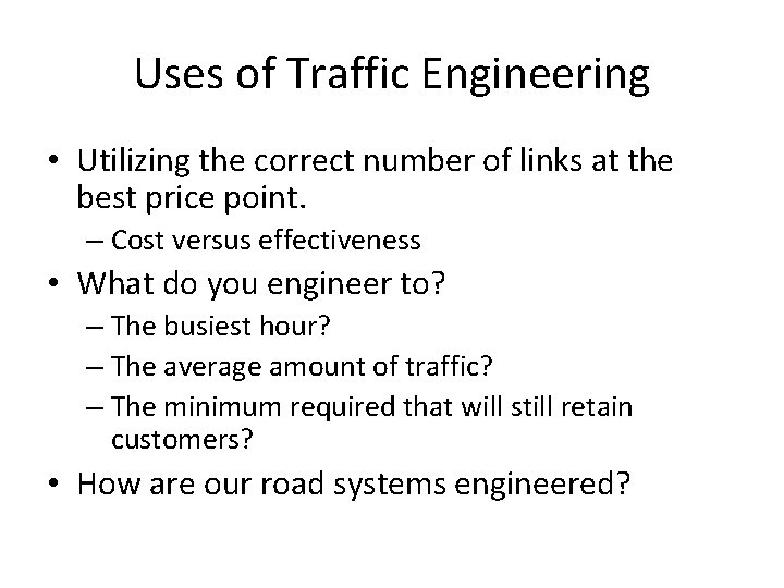Uses of Traffic Engineering • Utilizing the correct number of links at the best