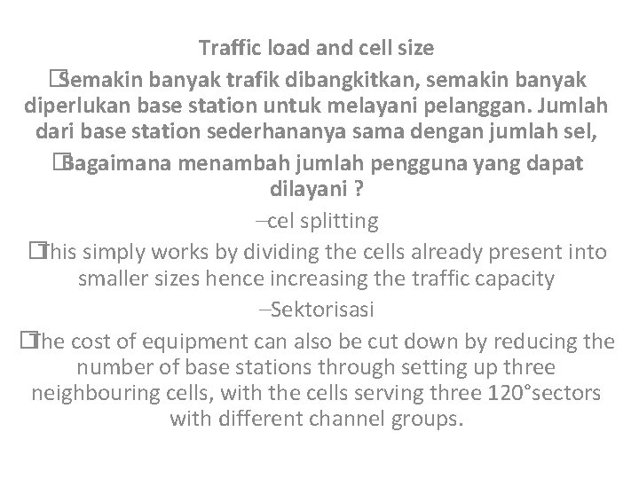 Traffic load and cell size �Semakin banyak trafik dibangkitkan, semakin banyak diperlukan base station