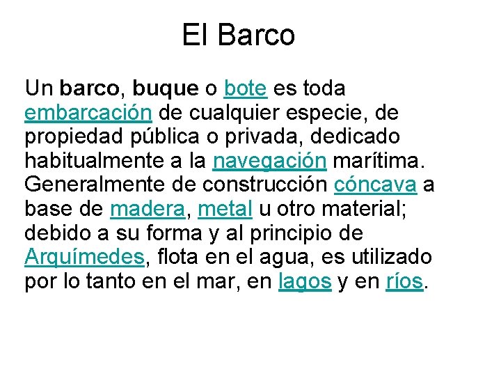 El Barco Un barco, buque o bote es toda embarcación de cualquier especie, de