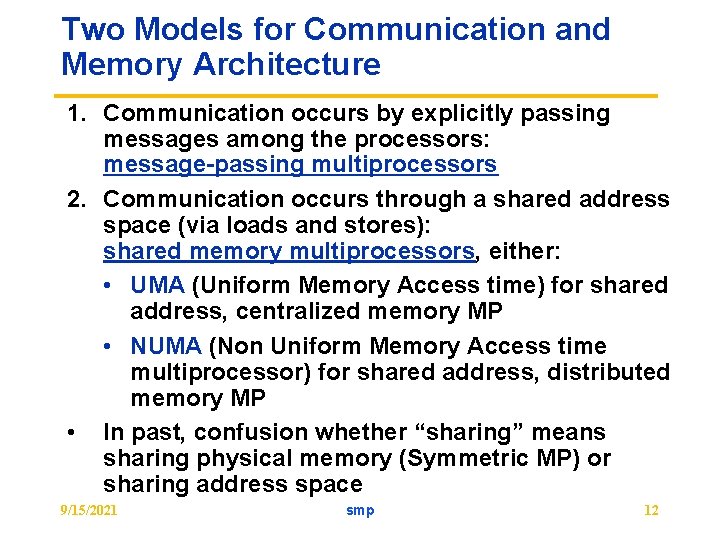 Two Models for Communication and Memory Architecture 1. Communication occurs by explicitly passing messages