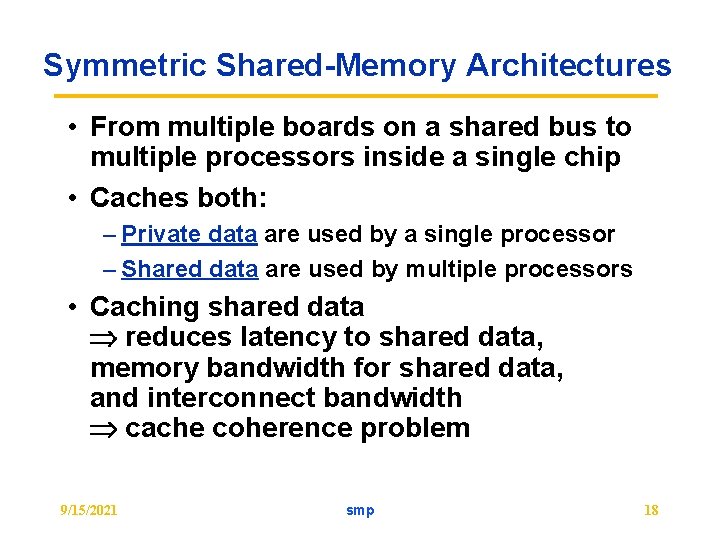 Symmetric Shared-Memory Architectures • From multiple boards on a shared bus to multiple processors