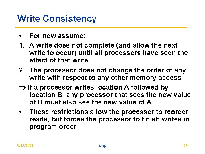 Write Consistency • For now assume: 1. A write does not complete (and allow