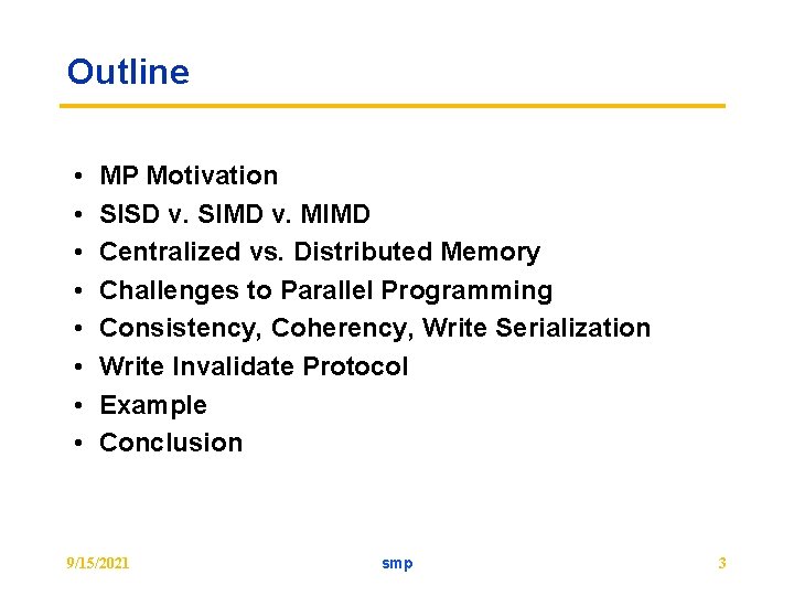 Outline • • MP Motivation SISD v. SIMD v. MIMD Centralized vs. Distributed Memory