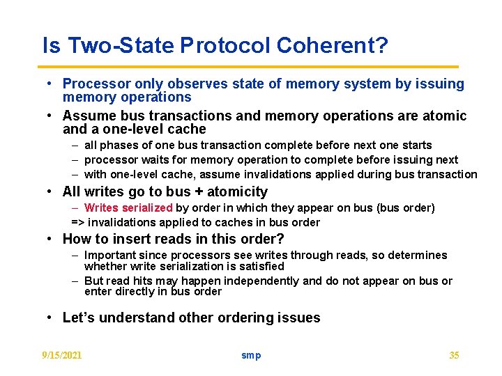 Is Two-State Protocol Coherent? • Processor only observes state of memory system by issuing