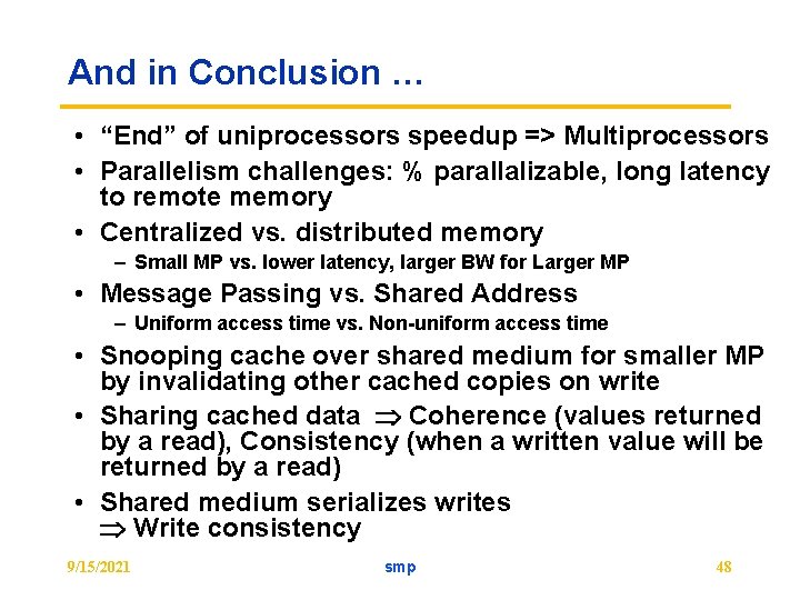 And in Conclusion … • “End” of uniprocessors speedup => Multiprocessors • Parallelism challenges: