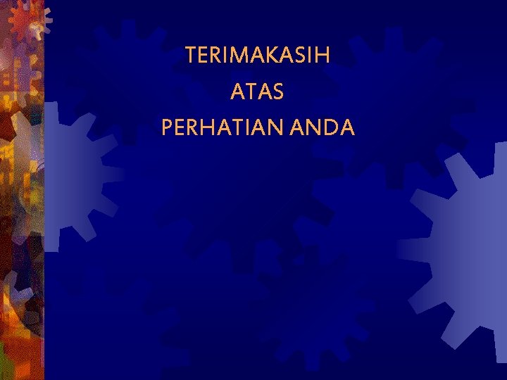 TERIMAKASIH ATAS PERHATIAN ANDA 