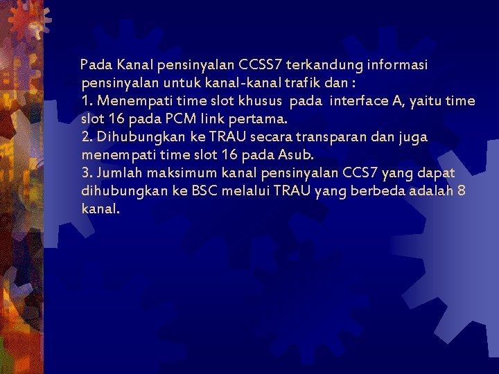 Pada Kanal pensinyalan CCSS 7 terkandung informasi pensinyalan untuk kanal-kanal trafik dan : 1.