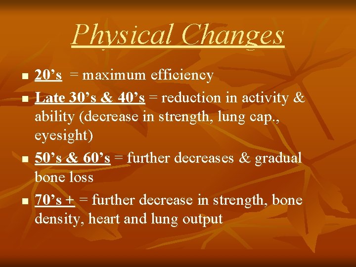 Physical Changes n n 20’s = maximum efficiency Late 30’s & 40’s = reduction