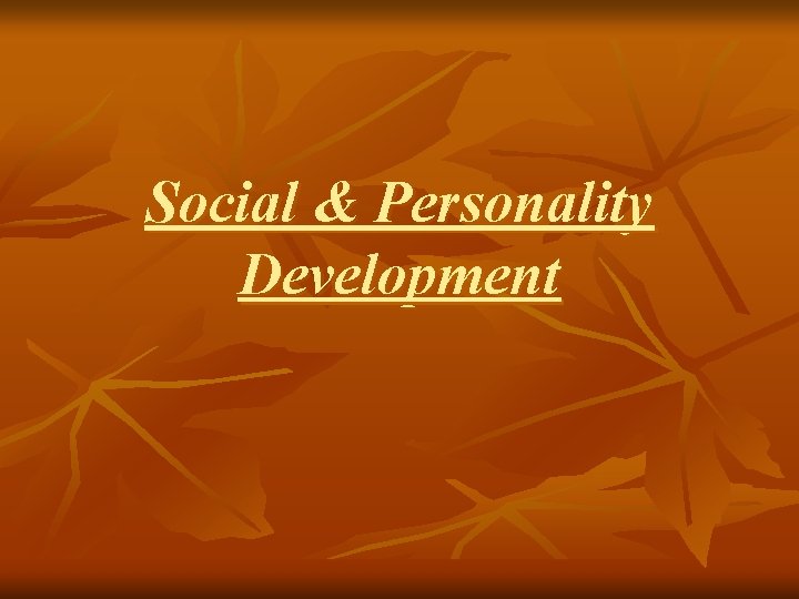 Social & Personality Development 