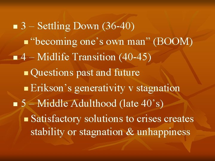 3 – Settling Down (36 -40) n “becoming one’s own man” (BOOM) n 4