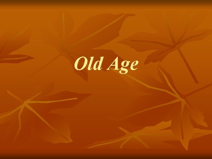 Old Age 