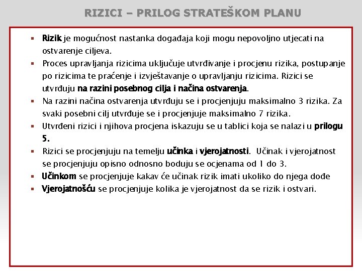 RIZICI – PRILOG STRATEŠKOM PLANU § Rizik je mogućnost nastanka događaja koji mogu nepovoljno