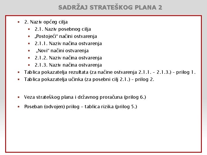 SADRŽAJ STRATEŠKOG PLANA 2 § 2. Naziv općeg cilja § 2. 1. Naziv posebnog