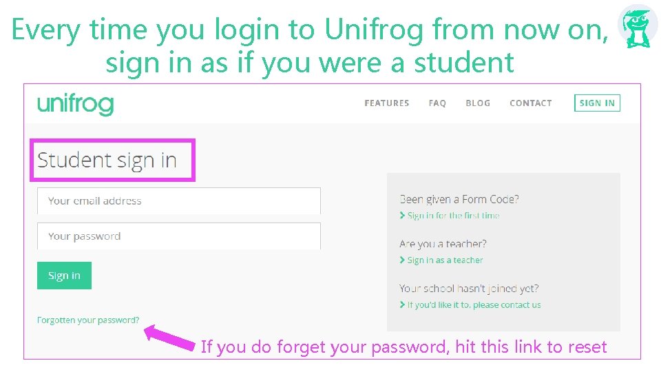 Every time you login to Unifrog from now on, sign in as if you