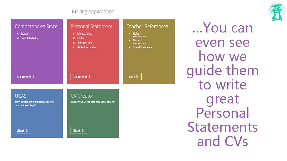 …You can even see how we guide them to write great Personal Statements and