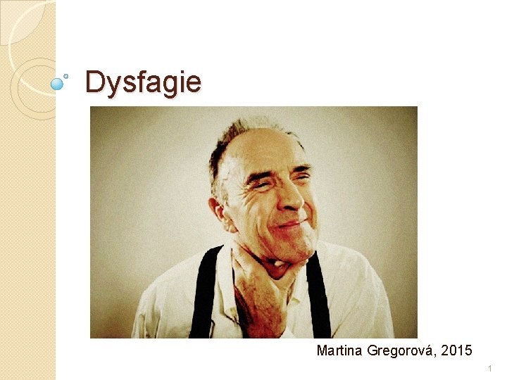 Dysfagie Martina Gregorová, 2015 1 