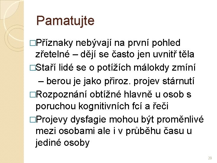 Pamatujte �Příznaky nebývají na první pohled zřetelné – dějí se často jen uvnitř těla