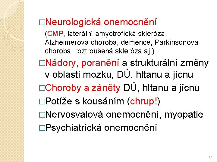 �Neurologická onemocnění (CMP, laterální amyotrofická skleróza, Alzheimerova choroba, demence, Parkinsonova choroba, roztroušená skleróza aj.
