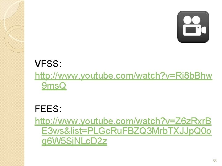 VFSS: http: //www. youtube. com/watch? v=Ri 8 b. Bhw 9 ms. Q FEES: http: