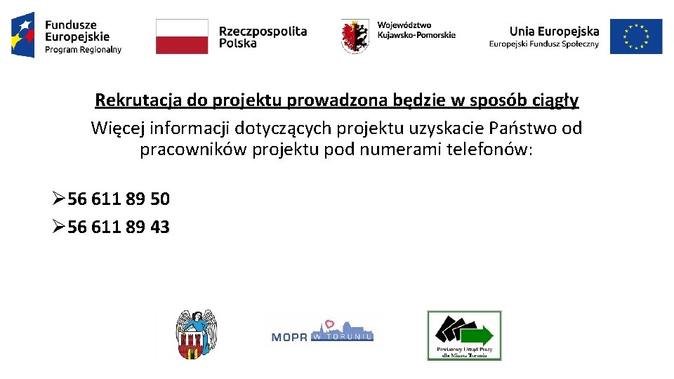 Rekrutacja do projektu prowadzona będzie w sposób ciągły Więcej informacji dotyczących projektu uzyskacie Państwo