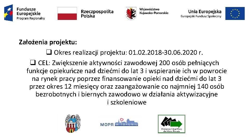 Założenia projektu: q Okres realizacji projektu: 01. 02. 2018 -30. 06. 2020 r. q